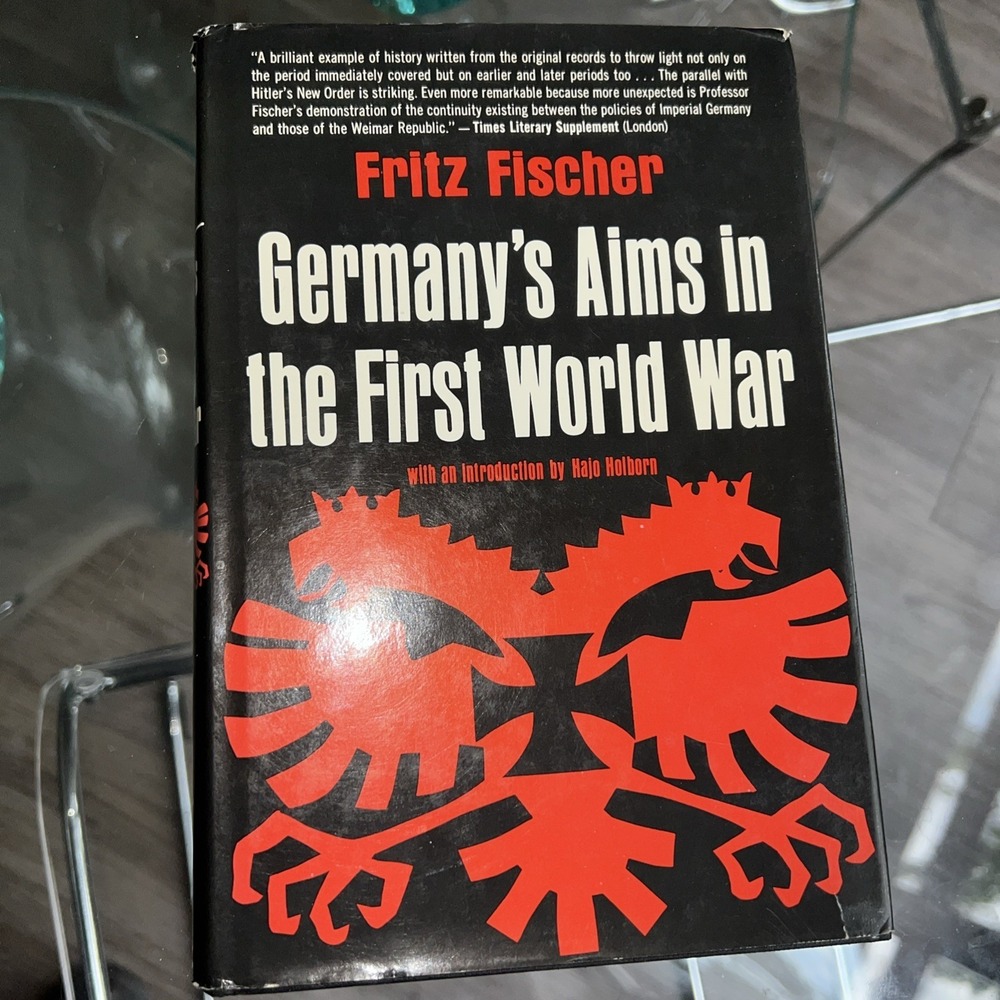 Germany's Aims in the First World War, Fischer, Fritz 1st Ed./1st Print 1967